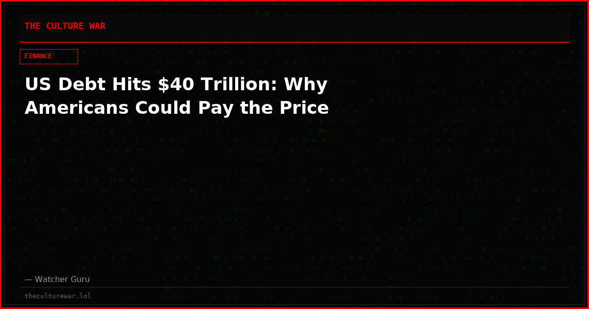US Debt Hits $40 Trillion: Why Americans Could Pay the Price