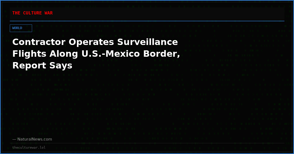 Contractor Operates Surveillance Flights Along U.S.-Mexico Border, Report Says