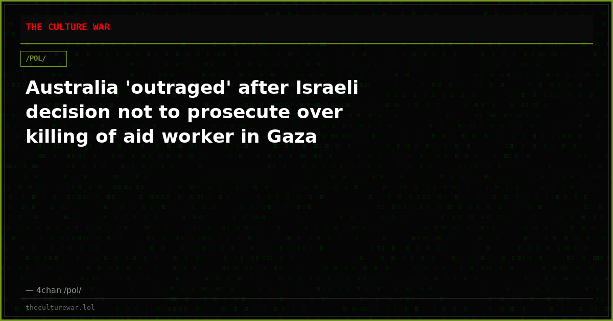 Australia 'outraged' after Israeli decision not to prosecute over killing of aid worker in Gaza