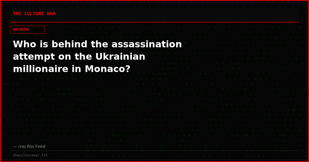 Who is behind the assassination attempt on the Ukrainian millionaire in Monaco?