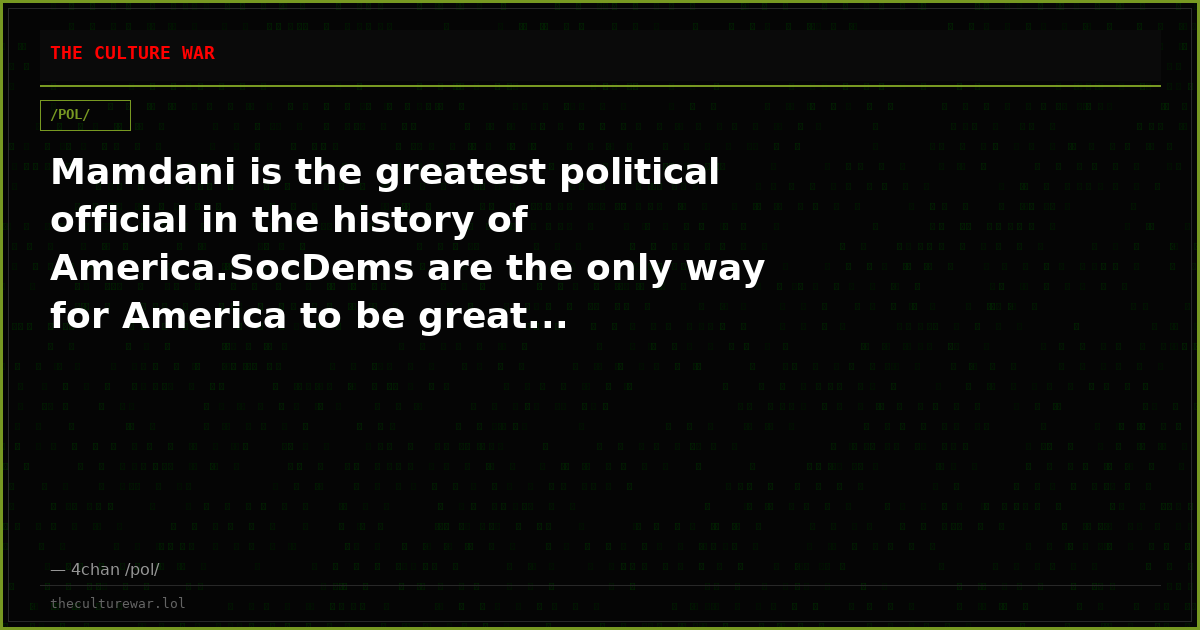 Mamdani is the greatest political official in the history of America.SocDems are the only way for America to be great...