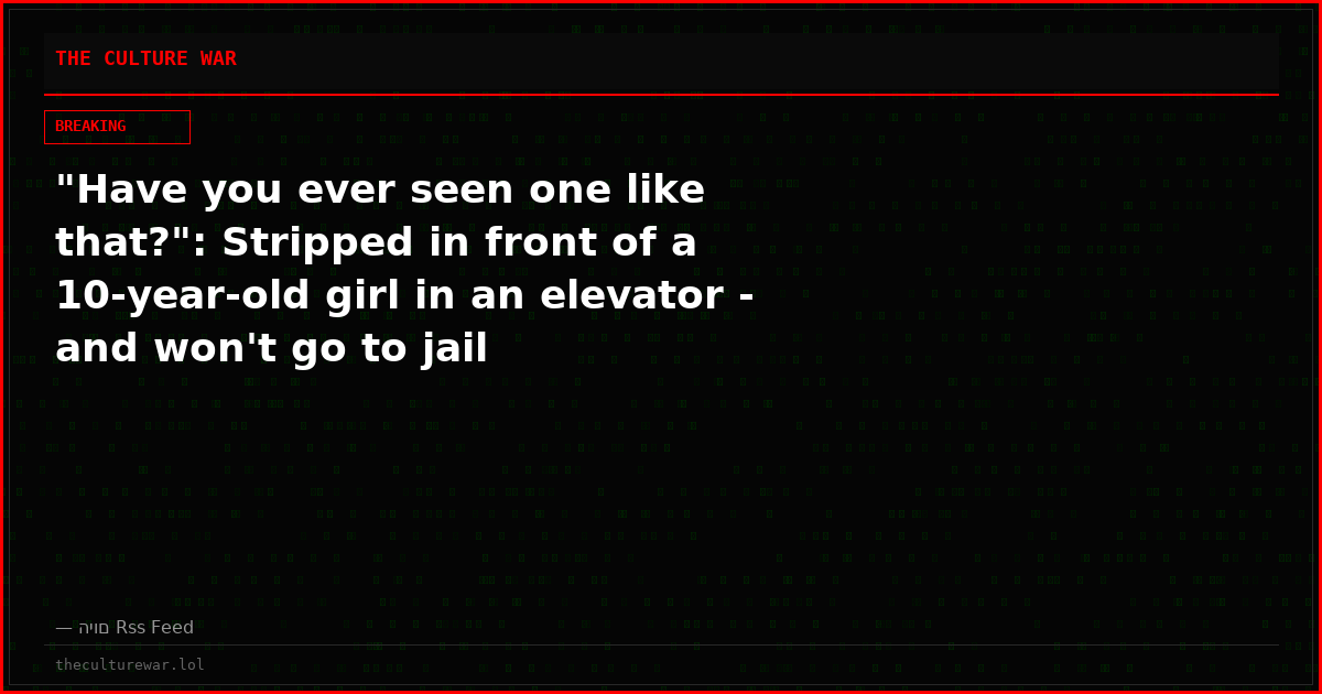 "Have you ever seen one like that?": Stripped in front of a 10-year-old girl in an elevator - and won't go to jail