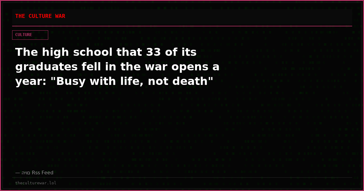 The high school that 33 of its graduates fell in the war opens a year: "Busy with life, not death"