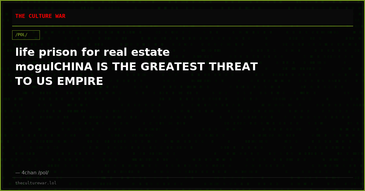 life prison for real estate mogulCHINA IS THE GREATEST THREAT TO US EMPIRE