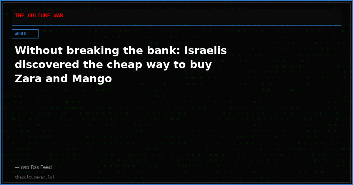 Without breaking the bank: Israelis discovered the cheap way to buy Zara and Mango