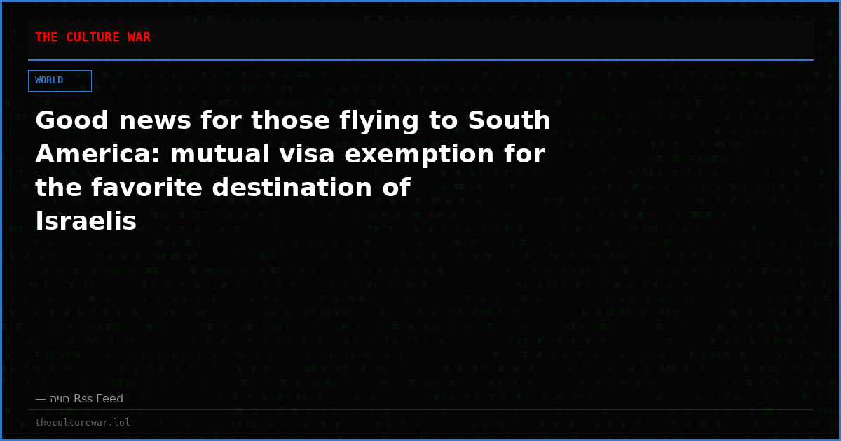 Good news for those flying to South America: mutual visa exemption for the favorite destination of Israelis