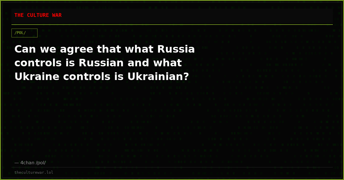 Can we agree that what Russia controls is Russian and what Ukraine controls is Ukrainian?