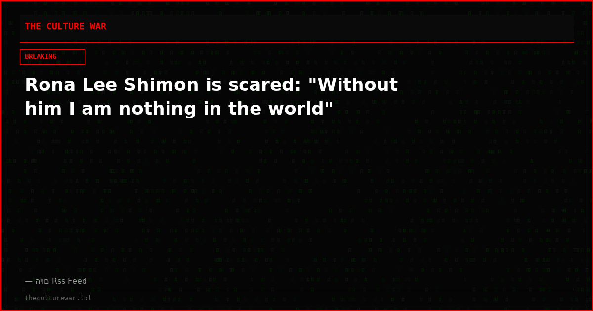 Rona Lee Shimon is scared: "Without him I am nothing in the world"