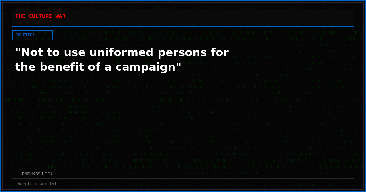 "Not to use uniformed persons for the benefit of a campaign"