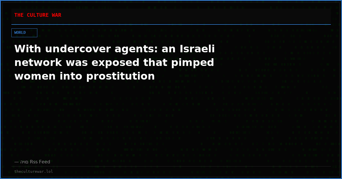 With undercover agents: an Israeli network was exposed that pimped women into prostitution