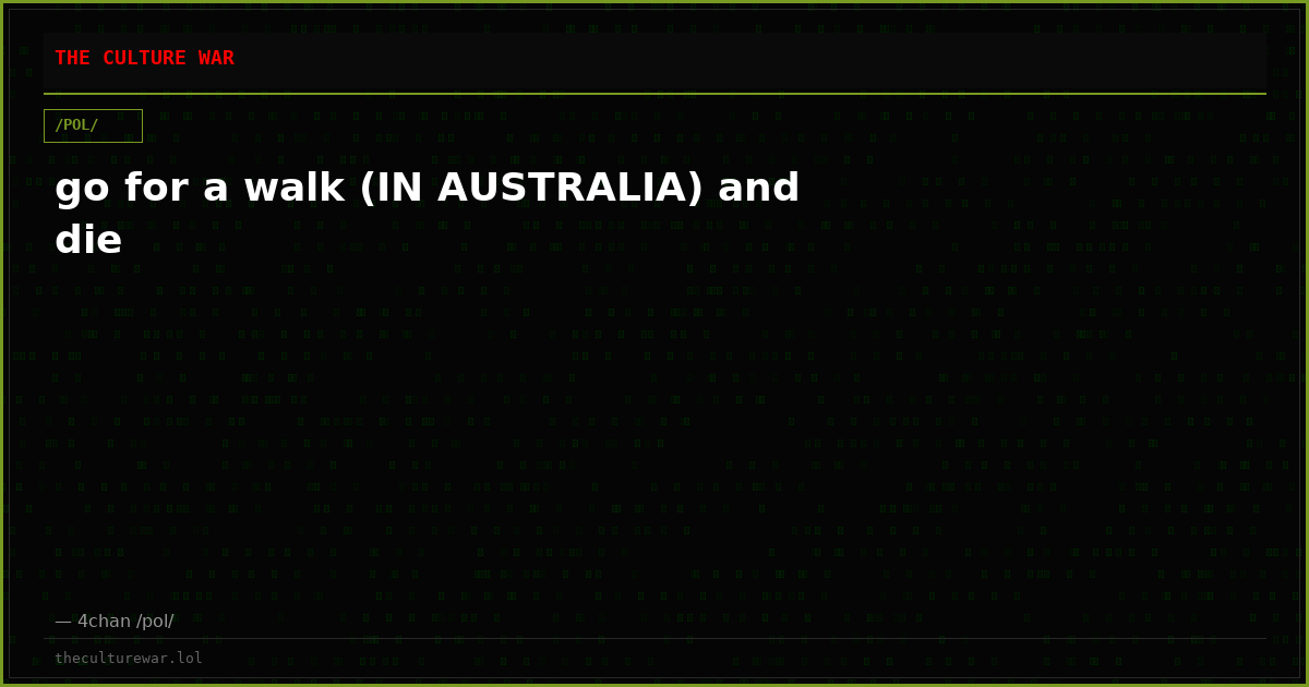 go for a walk (IN AUSTRALIA) and die