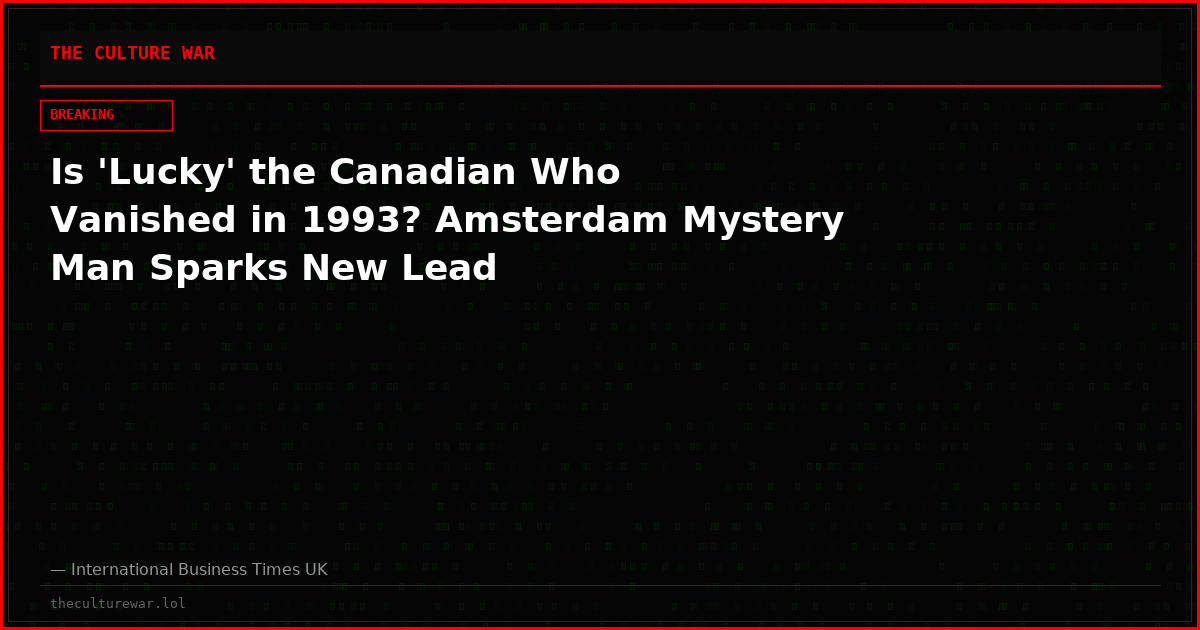Is 'Lucky' the Canadian Who Vanished in 1993? Amsterdam Mystery Man Sparks New Lead
