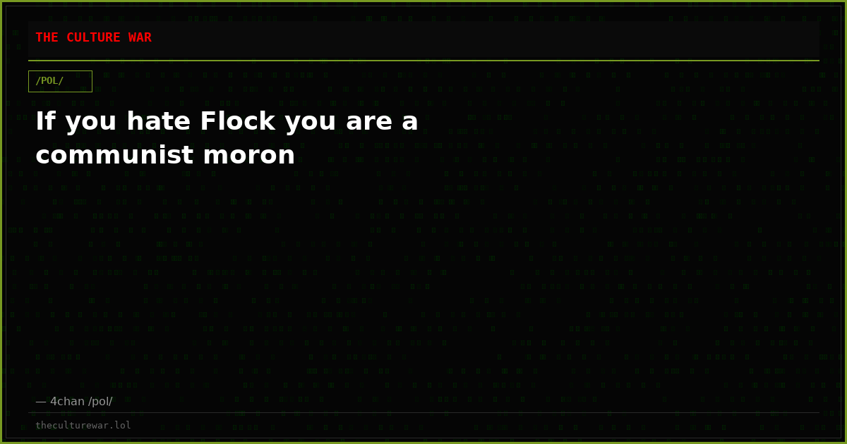 If you hate Flock you are a communist moron