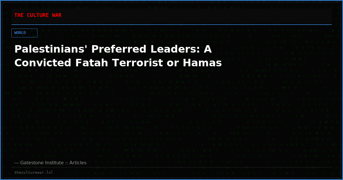 Palestinians' Preferred Leaders: A Convicted Fatah Terrorist or Hamas