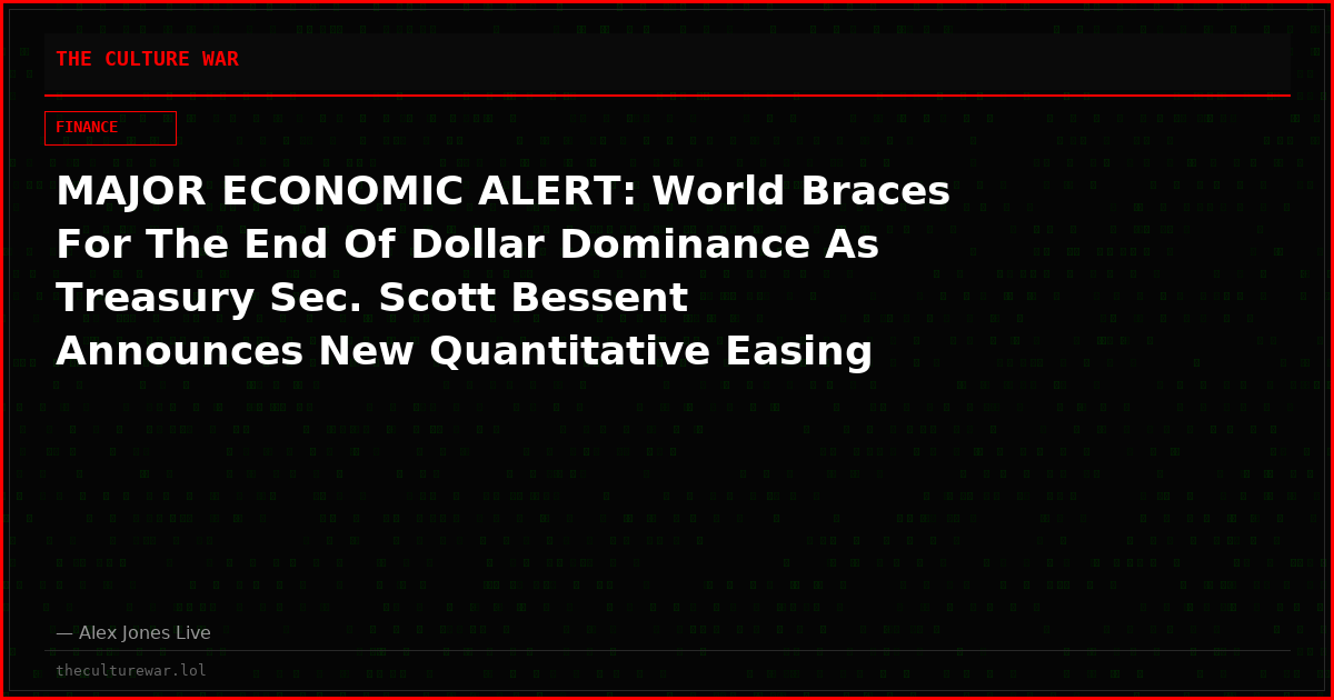 MAJOR ECONOMIC ALERT: World Braces For The End Of Dollar Dominance As Treasury Sec. Scott Bessent Announces New Quantitative Easing Measures!