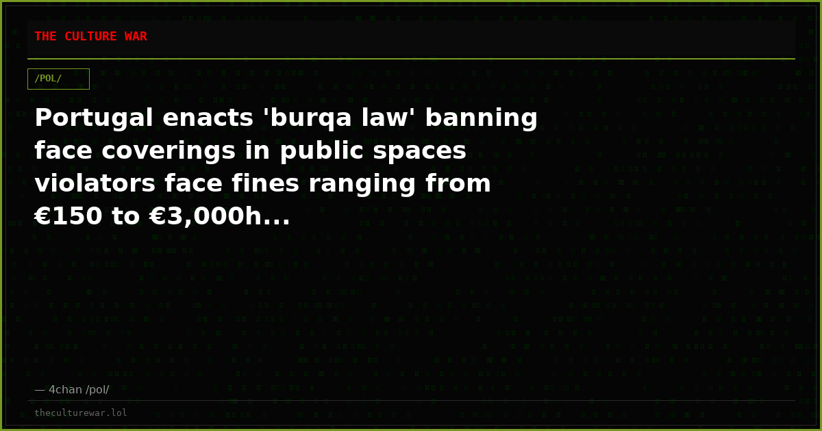 Portugal enacts 'burqa law' banning face coverings in public spaces violators face fines ranging from €150 to €3,000h...