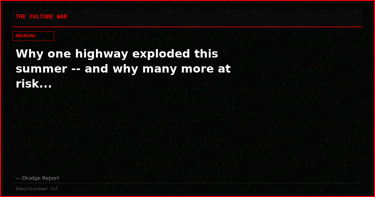 Why one highway exploded this summer -- and why many more at risk...