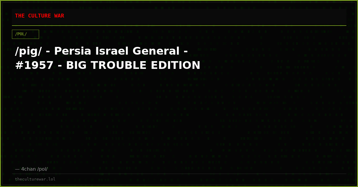 /pig/ - Persia Israel General - #1957 - BIG TROUBLE EDITION