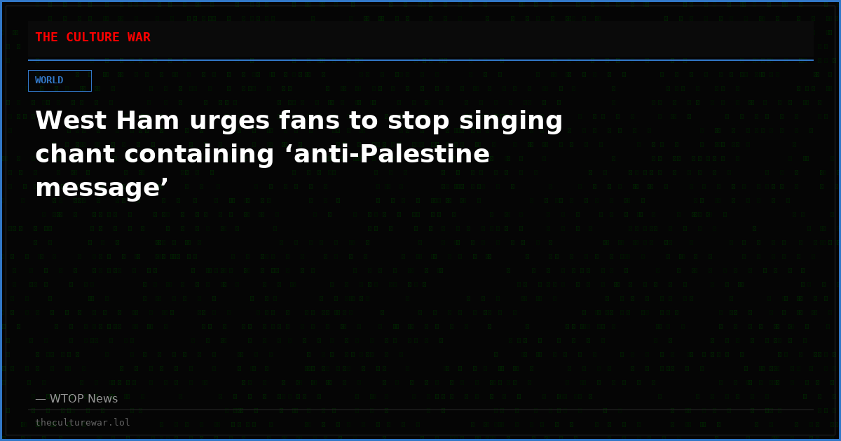 West Ham urges fans to stop singing chant containing ‘anti-Palestine message’