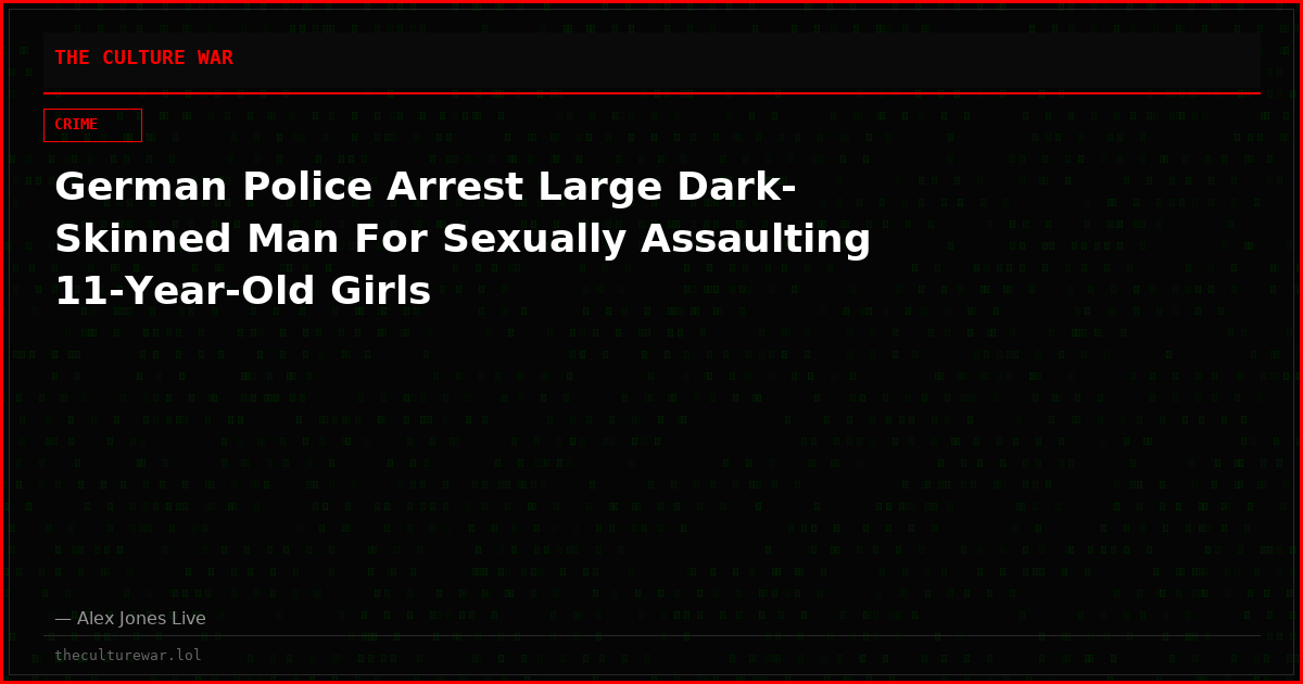 German Police Arrest Large Dark-Skinned Man For Sexually Assaulting 11-Year-Old Girls