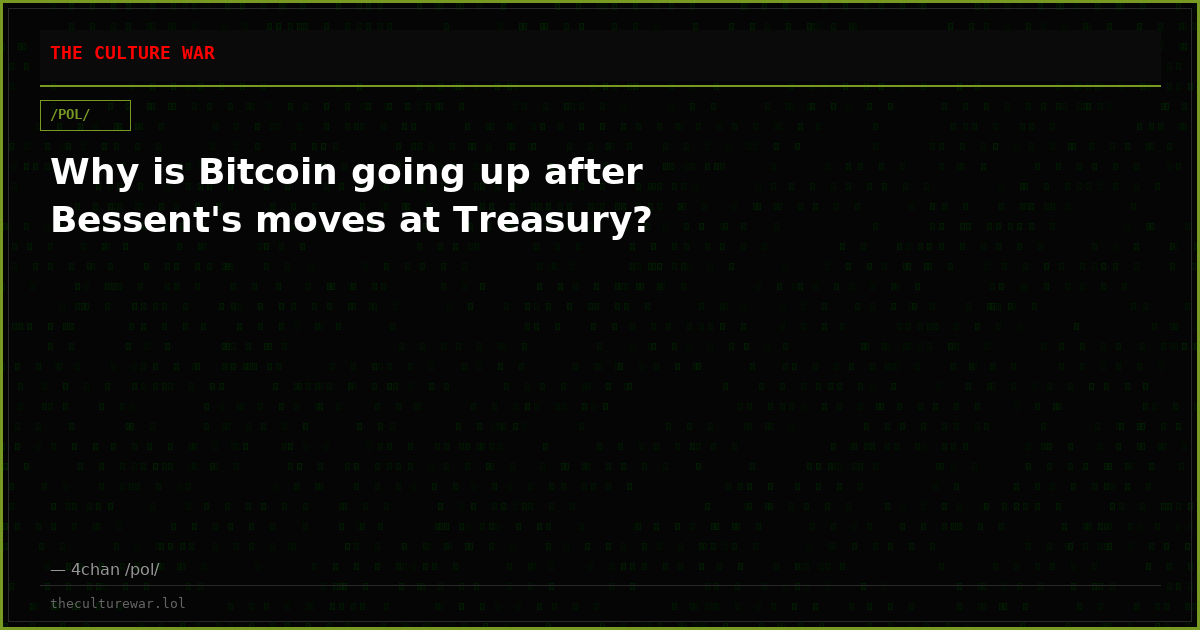Why is Bitcoin going up after Bessent's moves at Treasury?