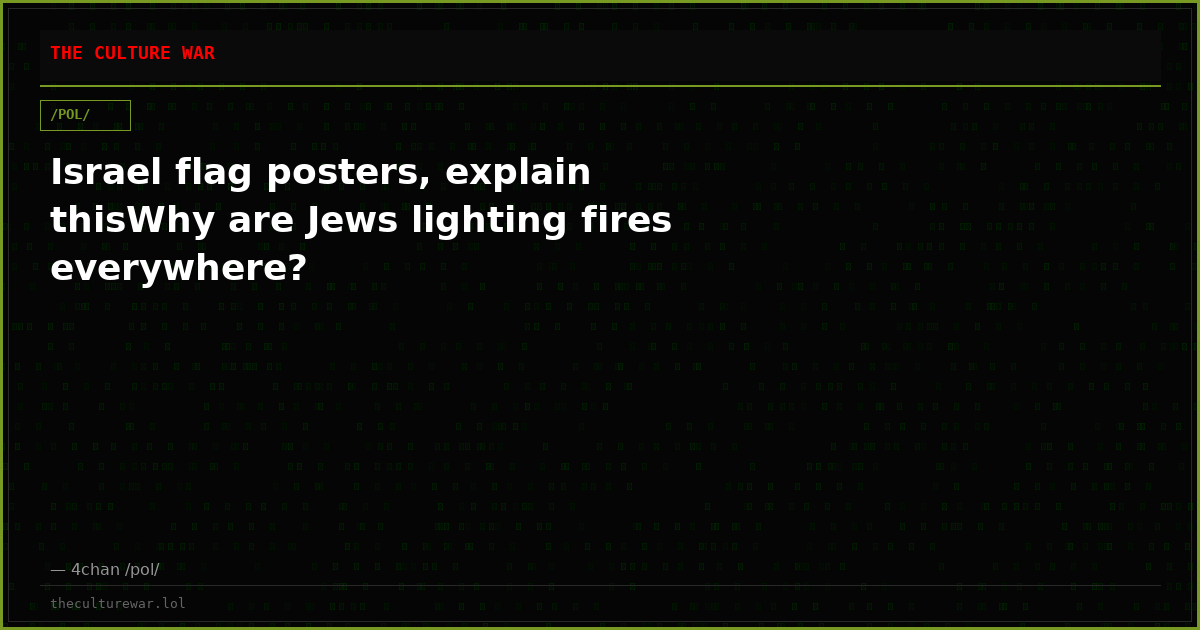 Israel flag posters, explain thisWhy are Jews lighting fires everywhere?