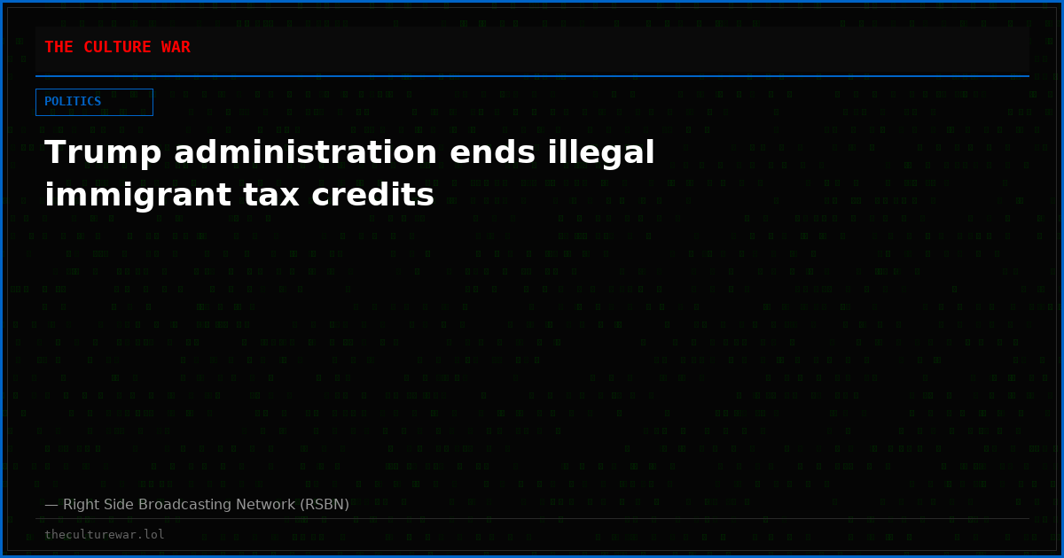 Trump administration ends illegal immigrant tax credits
