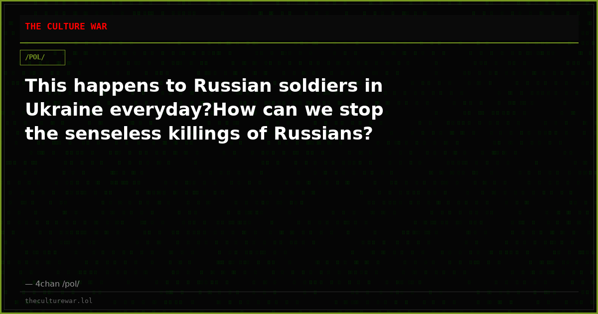 This happens to Russian soldiers in Ukraine everyday?How can we stop the senseless killings of Russians?