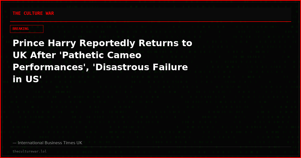 Prince Harry Reportedly Returns to UK After 'Pathetic Cameo Performances', 'Disastrous Failure in US'
