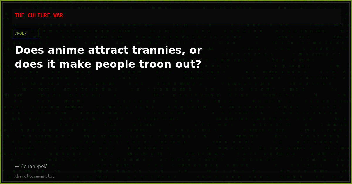 Does anime attract trannies, or does it make people troon out?