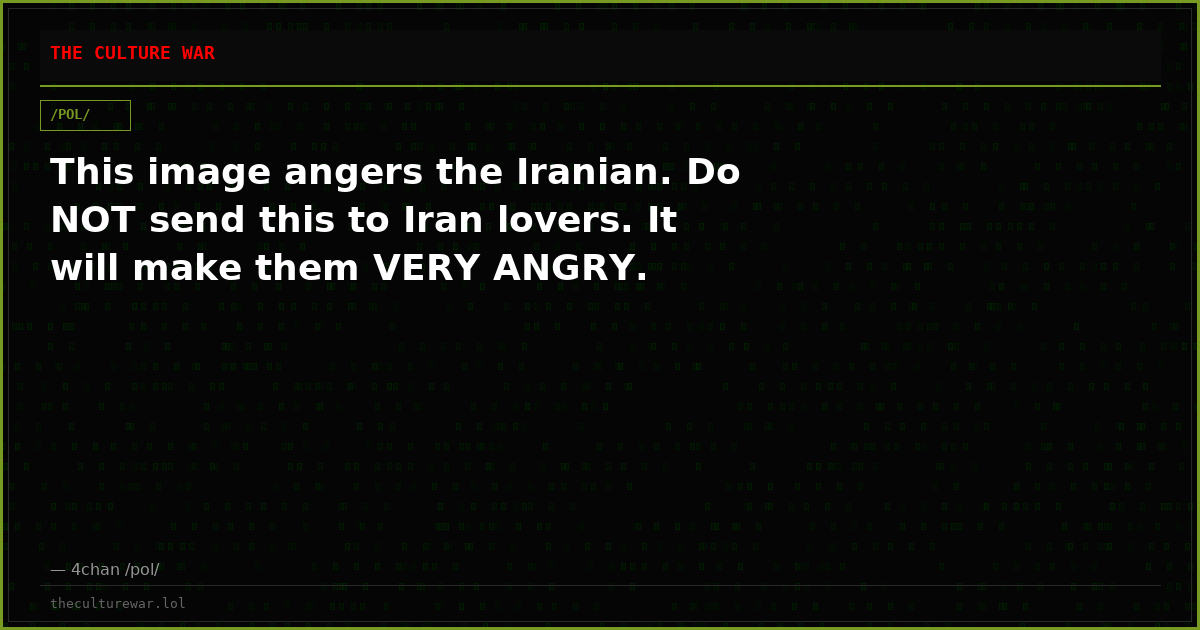 This image angers the Iranian. Do NOT send this to Iran lovers. It will make them VERY ANGRY.
