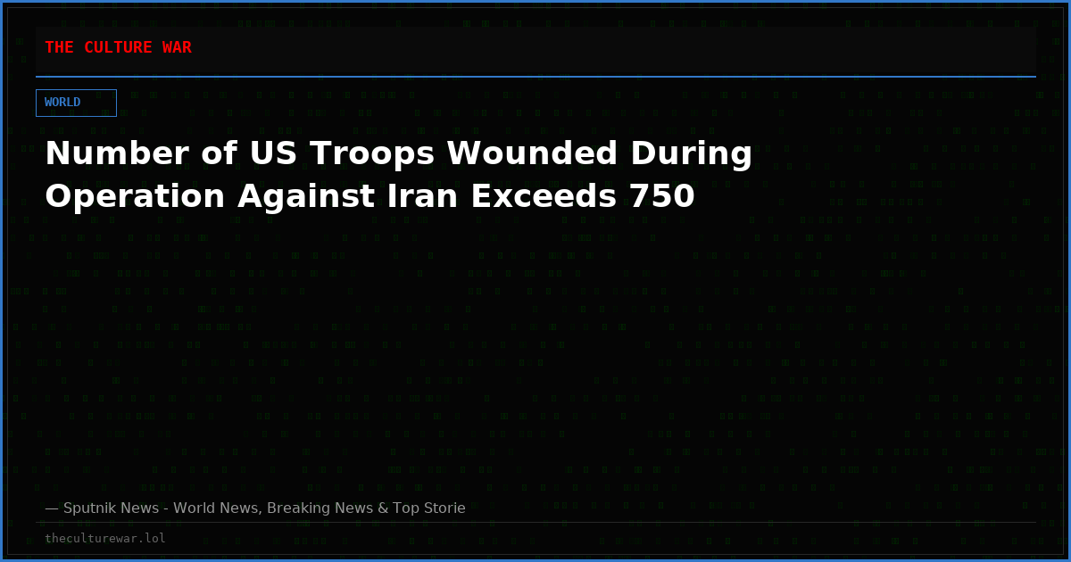 Number of US Troops Wounded During Operation Against Iran Exceeds 750