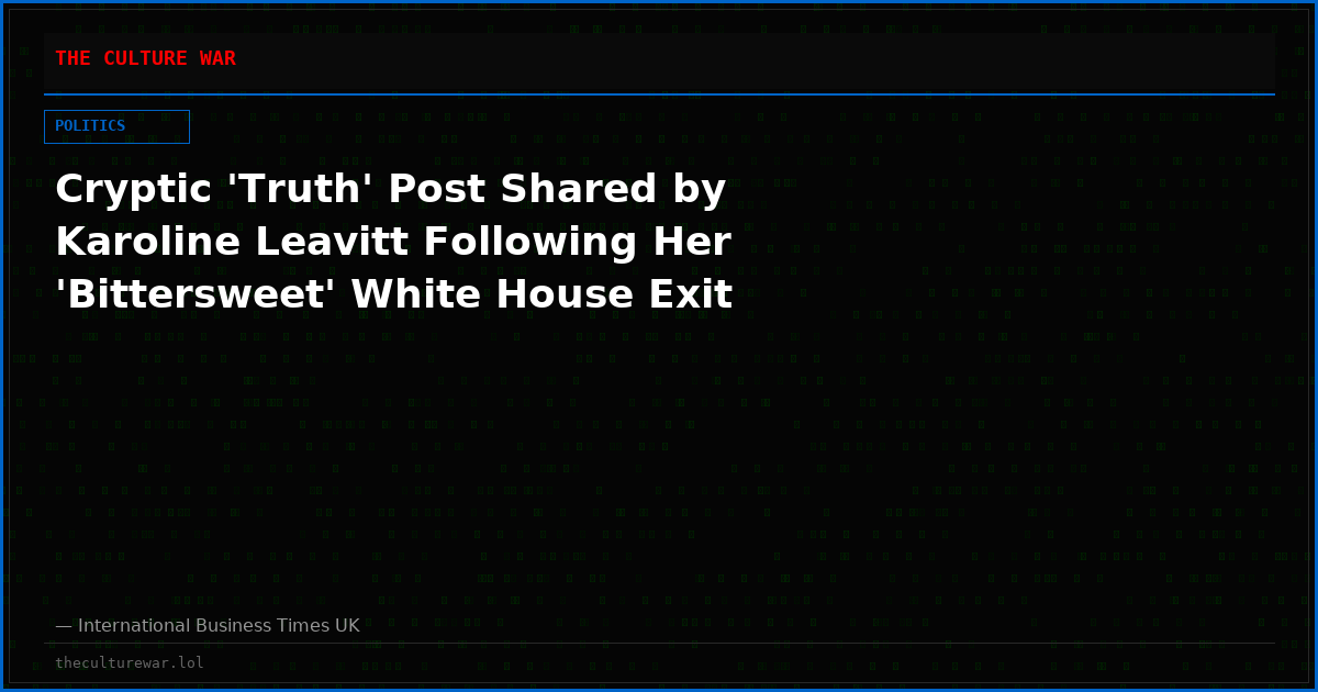 Cryptic 'Truth' Post Shared by Karoline Leavitt Following Her 'Bittersweet' White House Exit
