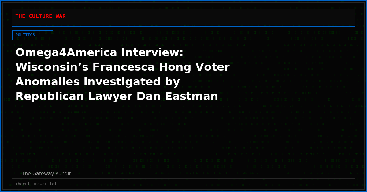Omega4America Interview: Wisconsin’s Francesca Hong Voter Anomalies Investigated by Republican Lawyer Dan Eastman (Video)