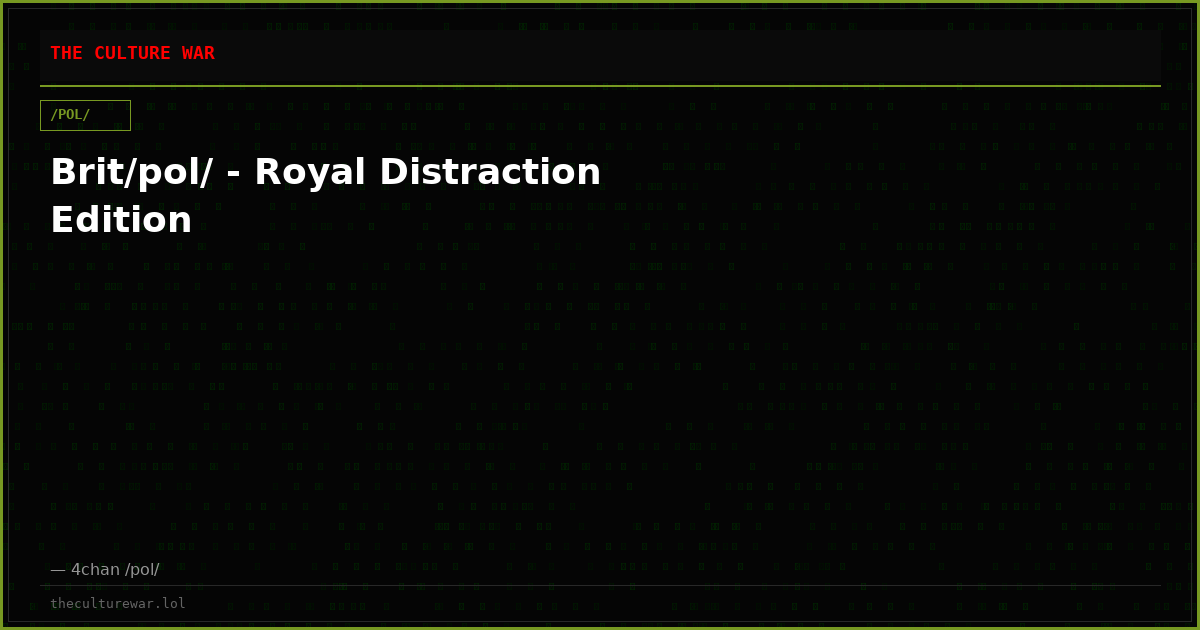 Brit/pol/ - Royal Distraction Edition