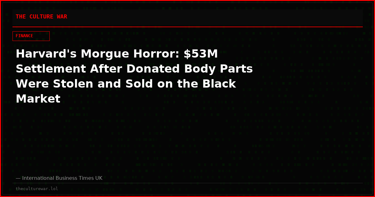 Harvard's Morgue Horror: $53M Settlement After Donated Body Parts Were Stolen and Sold on the Black Market