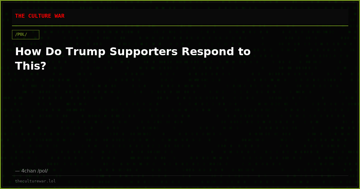 How Do Trump Supporters Respond to This?