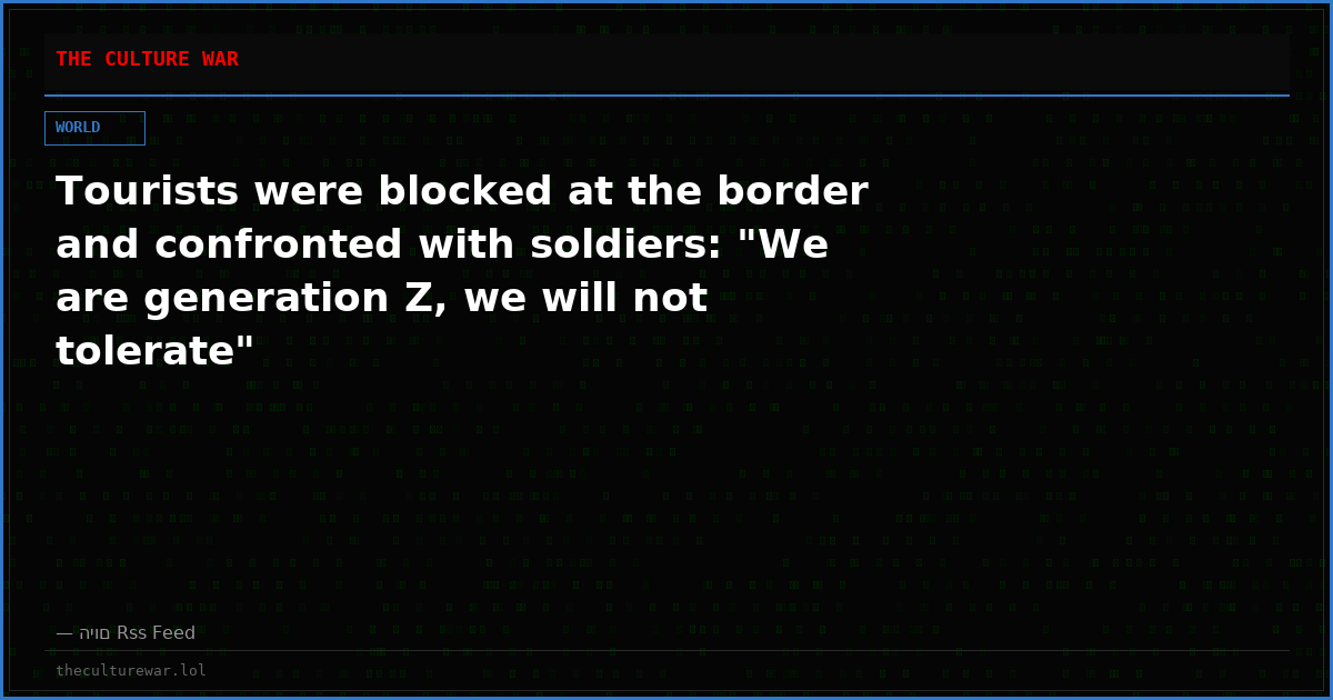 Tourists were blocked at the border and confronted with soldiers: "We are generation Z, we will not tolerate"