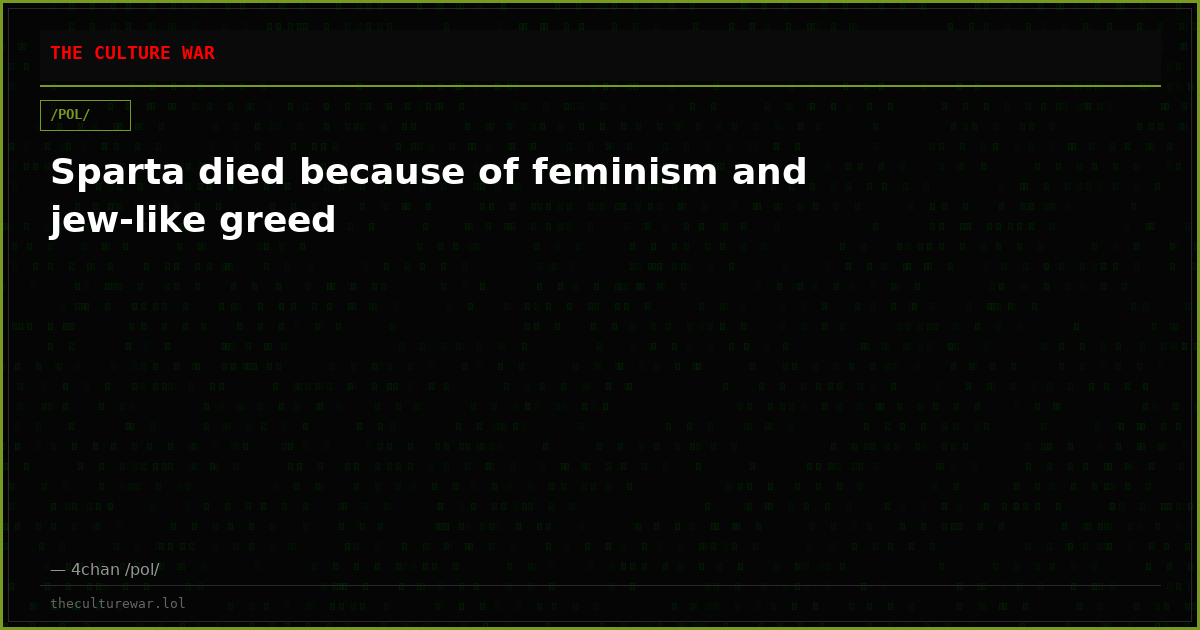 Sparta died because of feminism and jew-like greed