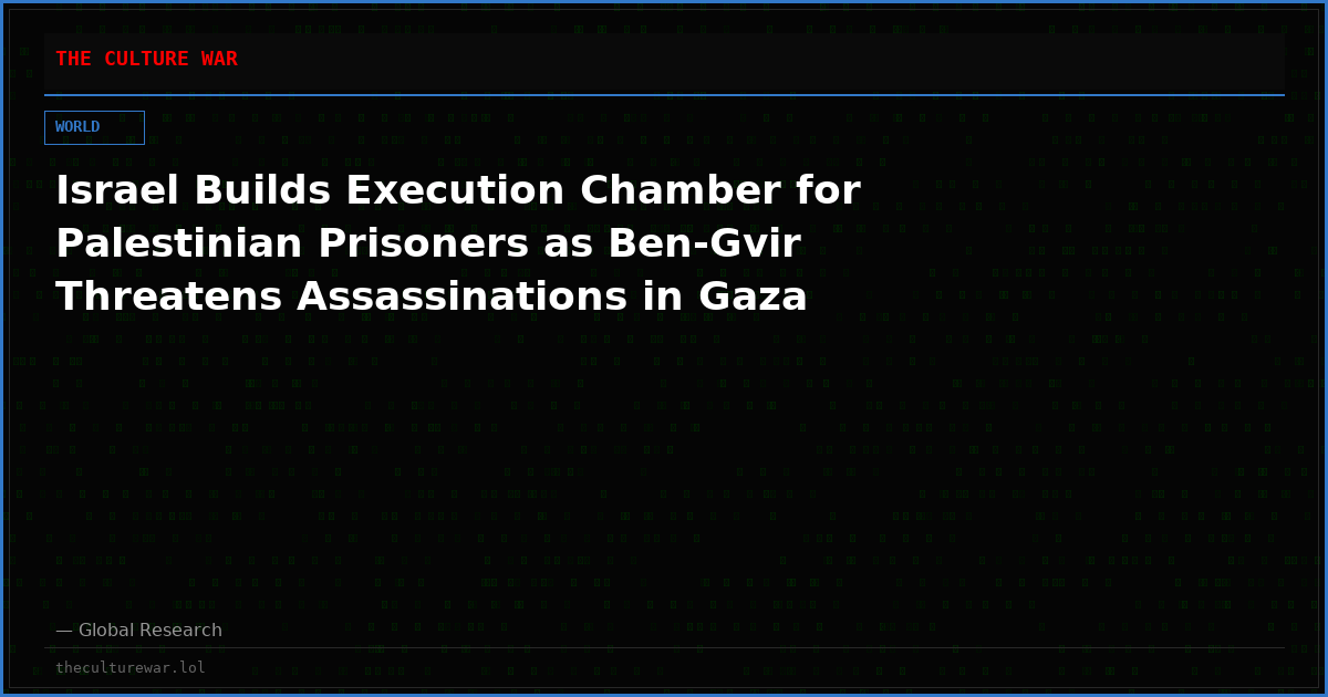 Israel Builds Execution Chamber for Palestinian Prisoners as Ben-Gvir Threatens Assassinations in Gaza