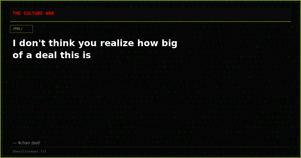 I don't think you realize how big of a deal this is