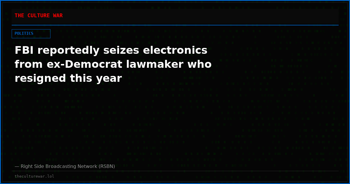FBI reportedly seizes electronics from ex-Democrat lawmaker who resigned this year