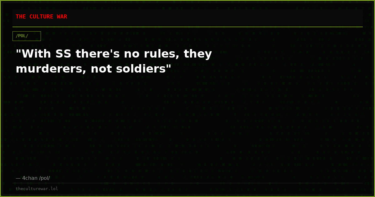 "With SS there's no rules, they murderers, not soldiers"