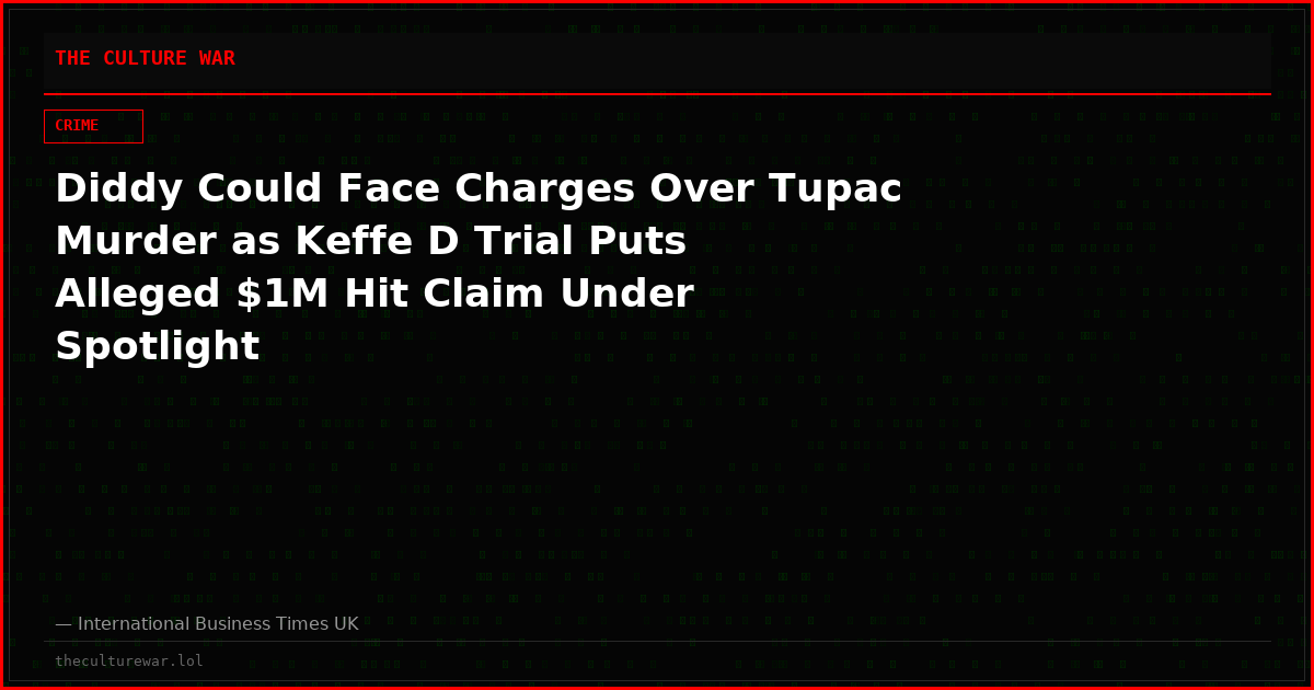 Diddy Could Face Charges Over Tupac Murder as Keffe D Trial Puts Alleged $1M Hit Claim Under Spotlight