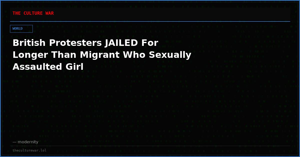 British Protesters JAILED For Longer Than Migrant Who Sexually Assaulted Girl