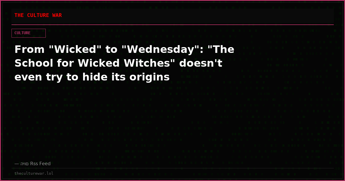 From "Wicked" to "Wednesday": "The School for Wicked Witches" doesn't even try to hide its origins