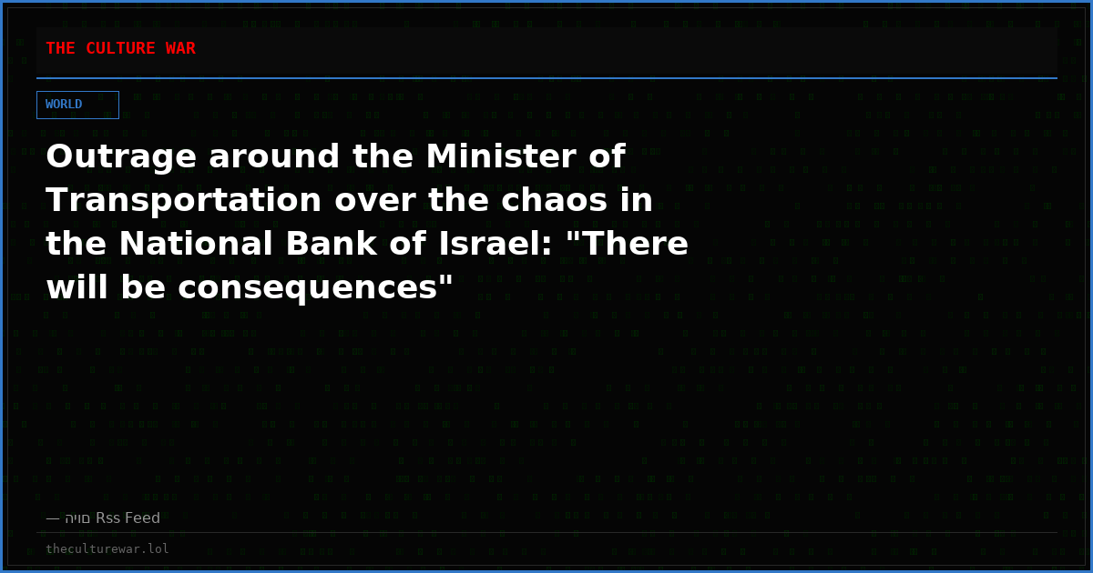 Outrage around the Minister of Transportation over the chaos in the National Bank of Israel: "There will be consequences"