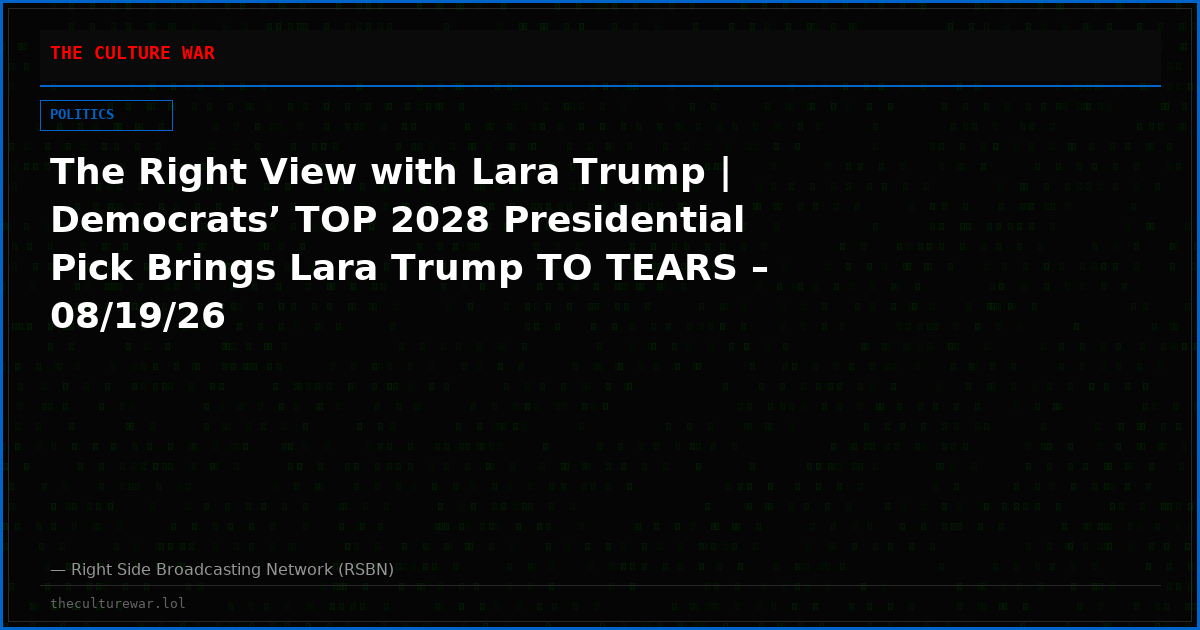 The Right View with Lara Trump | Democrats’ TOP 2028 Presidential Pick Brings Lara Trump TO TEARS – 08/19/26