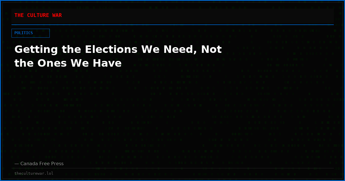 Getting the Elections We Need, Not the Ones We Have