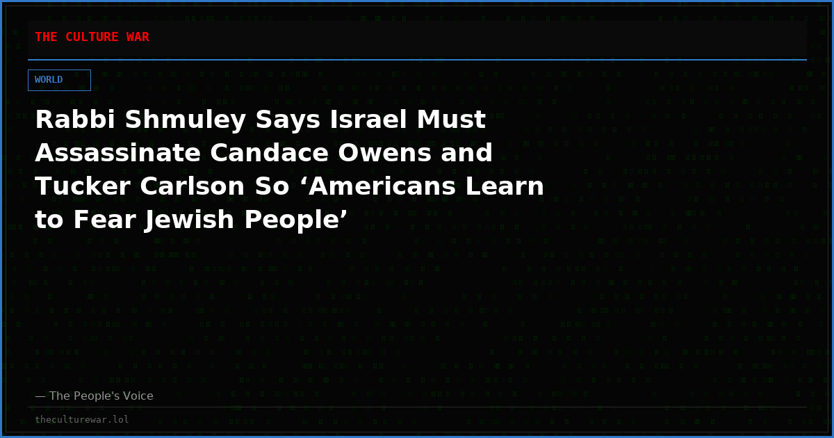 Rabbi Shmuley Says Israel Must Assassinate Candace Owens and Tucker Carlson So ‘Americans Learn to Fear Jewish People’